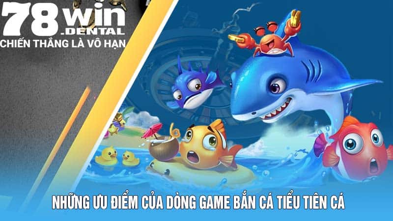 Bắn Cá Tiểu Tiên Cá – Nơi Hội Tụ Niềm Vui Và Phần Thưởng 5 Những ưu điểm của dòng game bắn cá Tiểu Tiên Cá